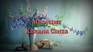 Medicine  Kerana Cinta [upl. by Qifahs629]