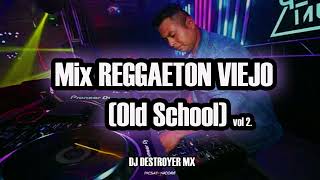 Mix REGGAETON VIEJO vol 2 Old School DJ DESTROYER MX [upl. by Albina]