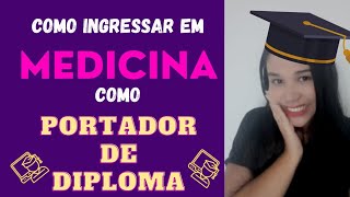 COMO INGRESSAR EM MEDICINA COMO PORTADOR DE DIPLOMA  Faculdades que aceitam portadores de diploma [upl. by Aedni]