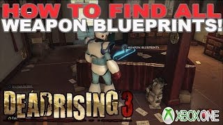 Dead Rising 3 How to Find All Weapon Blueprint Locations Easily Beginners Guide [upl. by Trinity]