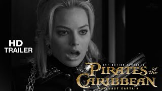 Pirates of the Caribbean 6 Trailer The Last Captian  Margot Robbie Johnny Depp  4K [upl. by Wahkuna]