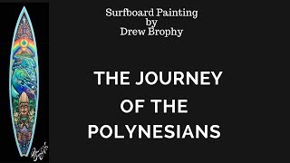 Journey of the Polynesians  Surfboard Painting by Drew Brophy [upl. by Leirbaj877]