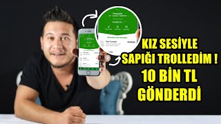 KIZ SESİYLE SAPIK ADAMI TROLLEDİM 10 BİN TL GÖNDERDİ [upl. by Ortrude761]