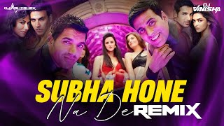 Subha Hone Na De  Desi Boyz  DJ Abhishek amp DJ Vinisha Remix [upl. by Vickey746]