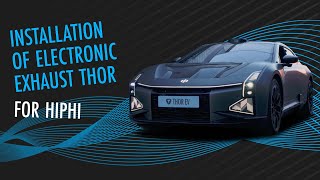 Installation of THOR electronic exhaust on HiPhi tuning automobile [upl. by Llehcnom583]