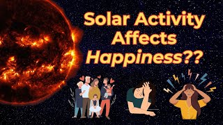 Does Solar Activity affect Human Happiness [upl. by Hathaway]