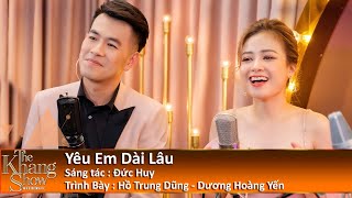 Yêu Em Dài Lâu  Hồ Trung Dũng ft Dương Hoàng Yến The Khang Show [upl. by Jeth306]