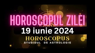 Horoscopul Zilei  19 iunie 2024  HOROSCOPUS [upl. by Delfeena496]