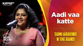 Aadi Vaa Katte  Sumi Aravind N The Band  Music Mojo Season 6  Kappa TV [upl. by Hurwit]