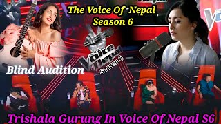 The Voice Of Nepal S6 By Trishala Gurung Blind Auditison20812024 [upl. by Carnahan981]