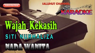 WAJAH KEKASIH ll KARAOKE ll SITI NURHALIZA ll VOKAL WANITA GMINOR [upl. by Agretha216]