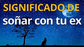 Qué significa soñar con tu ex 💤 Interpretación de los Sueños [upl. by Aytida836]