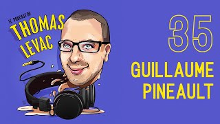 Le Podcast de Thomas Levac  Guillaume Pineault [upl. by Forster]