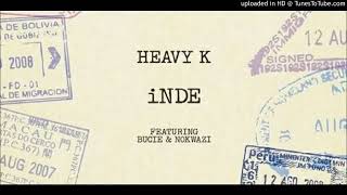 Heavy K INDE Feat Bucie Nokwazi 2017 720p 30fps H264 128kbit AAC [upl. by Bucher]