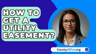 How To Get A Utility Easement  CountyOfficeorg [upl. by Jean]