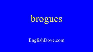 How to pronounce brogues in American English [upl. by Enorahs874]