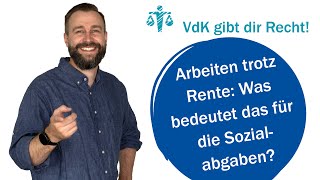 Arbeiten trotz Rente Was bedeutet das für die Sozialabgaben – VdK gibt dir Recht 67 [upl. by Akir]