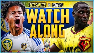 Leeds United v Watford Live Stream Watchalong [upl. by Ylahtan38]