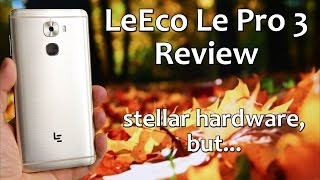 LeEco Le Pro 3 Review  stellar hardware but [upl. by Letniuq]