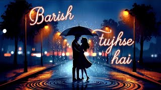 Barish Tujhse Hai  Lofi Song [upl. by Lamrej]