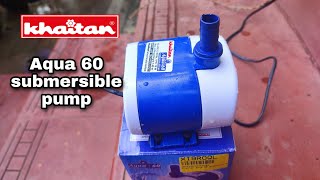 khaitan aqua 60 submersible pump for fountain and aquarium  unboxing and testing [upl. by Ahsilif601]