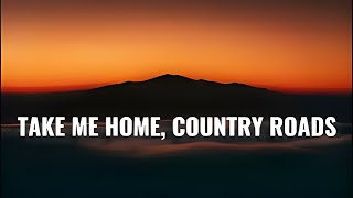 John Denver  Take Me Home Country Roads Lyrics [upl. by Marcella]