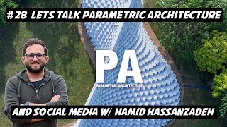 28 Let’s talk Parametric Architecture and Social Media w Hamid Hassanzadeh [upl. by Ahsirat256]