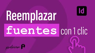 Reemplazar fuentes en InDesign automáticamente [upl. by Wayolle]