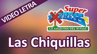 Super Express  Las Chiquillas  VideoLetra [upl. by Julio]