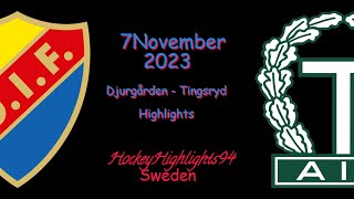 DJURGÅRDEN VS TINGSRYD  7 NOVEMBER 2023  HIGHLIGHTS  HOCKEYALLSVENSKAN [upl. by Tamanaha]