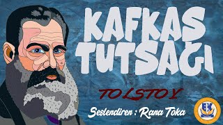 Kafkas Tutsağı  Lev N Tolstoy Sesli Kitap Tek Parça Rana Toka [upl. by Delcina247]