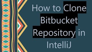 How to Clone Bitbucket Repository in IntelliJ [upl. by Jael]