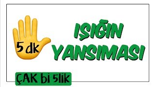 5 dkda Işığın Yansıması  Çak Bi 5lik [upl. by Hairim85]