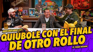 Anecdotario 231  Quiúbole con el final de otro rollo Ft YordiRosado [upl. by Graham541]