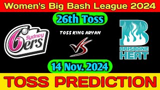 SYS W vs BRH W 2024  Sydney Sixers W vs Brisbane Heat W  26th Toss Prediction [upl. by Anialeh]