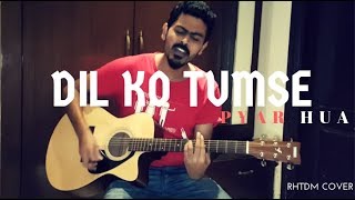 Dil ko tumse pyar hua RHTDM Guitar Cover [upl. by Aihpos92]