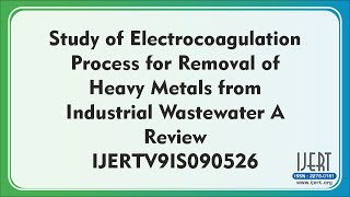 Study of Electrocoagulation Process for Removal of Heavy Metals from Industrial Wastewater A Review [upl. by Doley165]