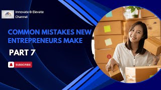 Common Mistakes New Entrepreneurs Make Part 7 [upl. by Matless821]