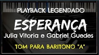 🎤 Esperança PLAYBACK LEGENDADO  TOM BARÍTONO quotAquot Julia Vitoria ft Gabriel Guedes by Niel Nascto [upl. by Aicercal868]