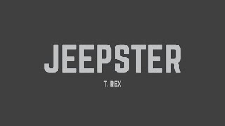 T Rex  Jeepster Lyrics [upl. by Champ]