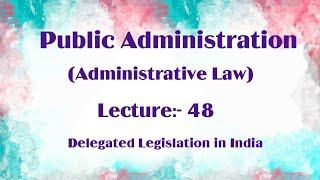 Delegated Legislation in India  Public Administration lecture 48 [upl. by Dnalsor157]