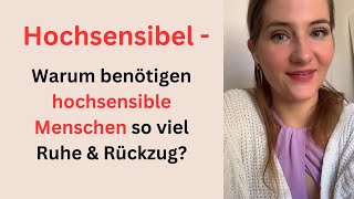 Warum benötigen hochsensible Menschen so viel Ruhe amp Rückzug [upl. by Ailimac629]