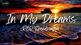 REO Speedwagon  In My Dreams Lyrics [upl. by Sean]