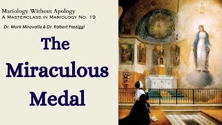 Mariology Without Apology A Masterclass in Mariology No 19  The Miraculous Medal [upl. by Haneen]