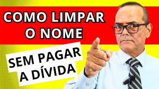 COMO LIMPAR O NOME SEM PAGAR A DÍVIDA NOME SUJO NUNCA MAIS [upl. by Werdma]