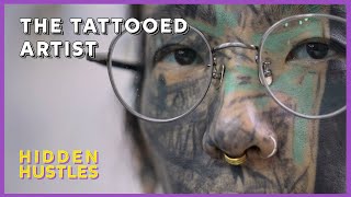 The Tattoo Artist With a Face Full of Tattoos  Hidden Hustles Ep 25 [upl. by Ennairda]