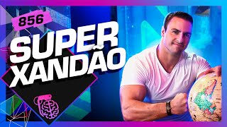 SUPER XANDÃO  Inteligência Ltda Podcast 856 [upl. by Jacques]