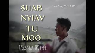 SUAB NYIAV TU MOO  bản Tác Giả   KAUB KIM New song 20242025 [upl. by Susann]