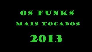 OS FUNKS MAIS TOCADOS EM 2013 [upl. by Nya]