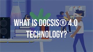 What is DOCSIS® 40 technology [upl. by Naejamron224]